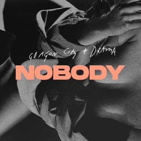 Gorgon City - , DRAMA - Nobody