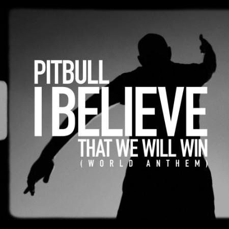 Pitbull - I Believe That We Will Win (World Anthem)