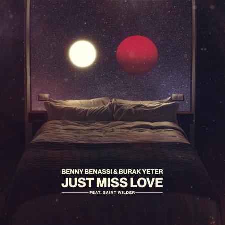 Benny Benassi - , Burak Yeter feat. Saint Wilder - Just Miss Love