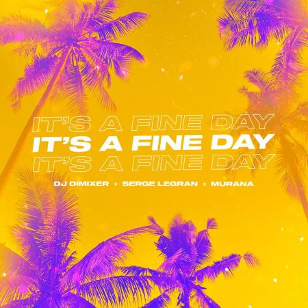 DJ DimixeR - Serge Legran, MURANA - Its a Fine Day